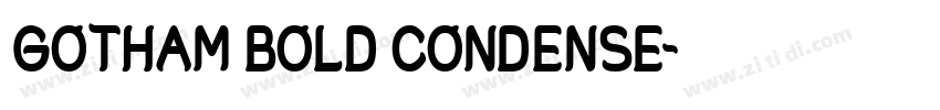 GOTHAM BOLD CONDENSE字体转换 GOTHAM BOLD CONDENSE字体转换